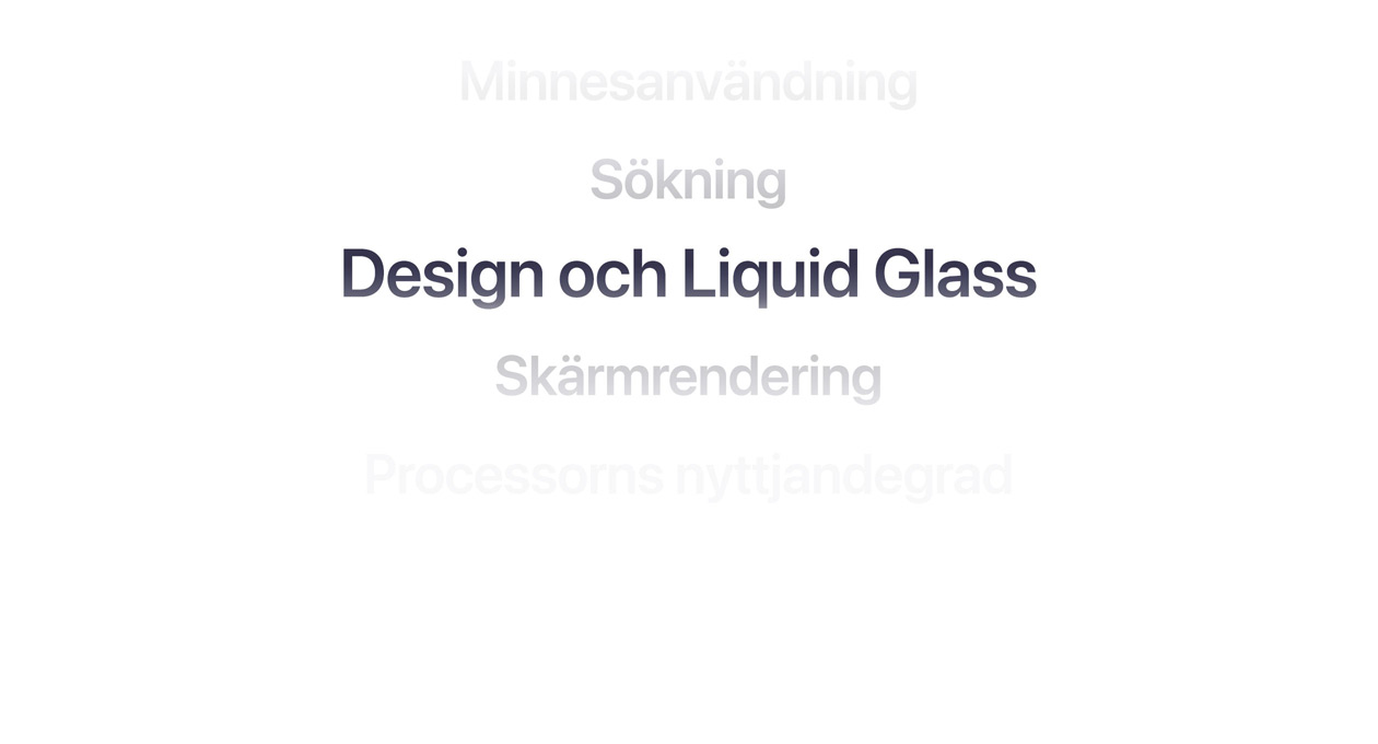 Text som visar flera olika OS-förbättringar, till exempel minnesanvändning, sökning, design och Liquid Glass, skärmrendering, processoranvändning
